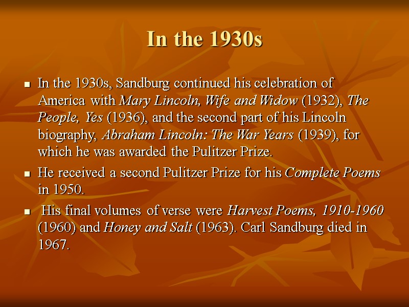 In the 1930s In the 1930s, Sandburg continued his celebration of America with Mary